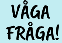 Vaga fraga Våga fråga